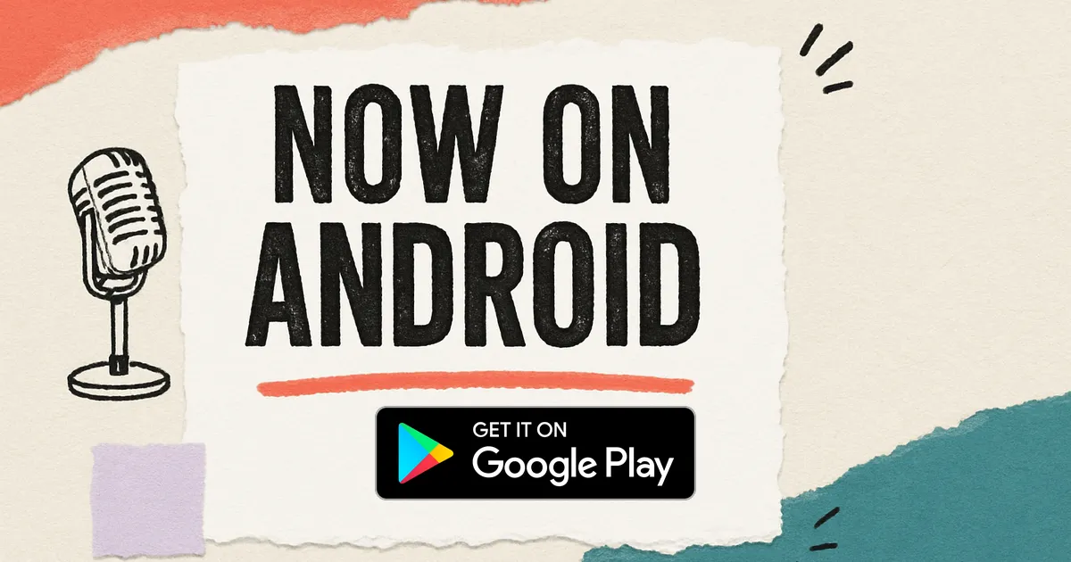 Now on Android announcement on a paper collage with a microphone illustration and Google Play badge