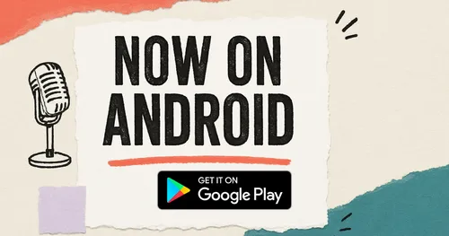 Now on Android announcement on a paper collage with a microphone illustration and Google Play badge